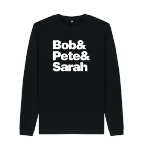 Bob&Pete&Sarah sweatshirt